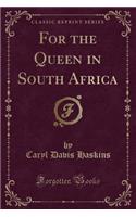 For the Queen in South Africa (Classic Reprint)