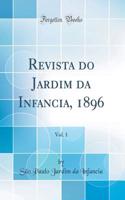 Revista Do Jardim Da Infancia, 1896, Vol. 1 (Classic Reprint)