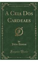 A Ceia DOS Cardeaes (Classic Reprint)