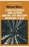 Consciousness and Action Among the Western Working Class