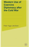 Western Use of Coercive Diplomacy After the Cold War