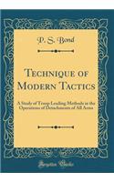 Technique of Modern Tactics: A Study of Troop Leading Methods in the Operations of Detachments of All Arms (Classic Reprint)