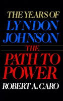 Path to Power: The Years of Lyndon Johnson I