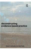 Deconstructing Evidence-Based Practice