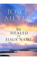Be Healed in Jesus' Name: (English)