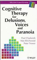 Cognitive Therapy for Delusions, Voices and Paranoia