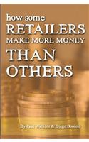 How some retailers make more money than others