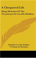 A Chequered Life: Being Memoirs Of The Vicomtesse De Leoville-Meilhan