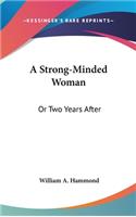 A Strong-Minded Woman: Or Two Years After