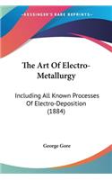 Art Of Electro-Metallurgy