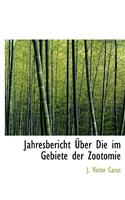 Jahresbericht a Ber Die Im Gebiete Der Zootomie
