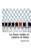 Les Poacsies Inacdites de Catherine de Macdicis