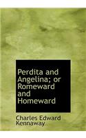 Perdita and Angelina; Or Romeward and Homeward