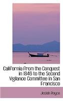 California from the Conquest in 1846 to the Second Vigilance Committee in San Francisco
