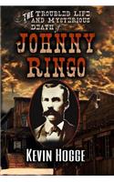 Troubled Life and Mysterious Death of Johnny Ringo