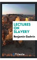 LECTURES ON SLAVERY
