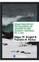 Some Principles of Teaching as Applied to the Sunday-School; pp. 1-156