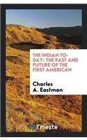 The Indian To-Day: The Past and Future of the First American