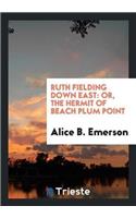 Ruth Fielding Down East: Or, the Hermit of Beach Plum Point