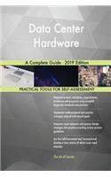 Data Center Hardware A Complete Guide - 2019 Edition