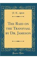 The Raid on the Transvaal by Dr. Jameson (Classic Reprint)