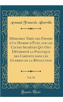 Mémoires Tirés Des Papiers d'Un Homme d'État, Sur Les Causes Secrètes Qui Ont Déterminé La Politique Des Cabinets Dans Les Guerres de la Révolution, Vol. 10 (Classic Reprint)