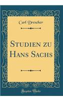 Studien zu Hans Sachs (Classic Reprint)