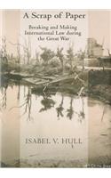 A Scrap of Paper: Breaking and Making International Law During the Great War