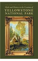 Myth and History in the Creation of Yellowstone National Park