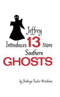 Jeffrey Introduces Thirteen More Southern Ghosts