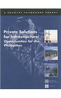 Private Solutions for Infrastructure: Opportunities for the Philippines - A Country Framework Report