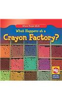 What Happens at a Crayon Factory?