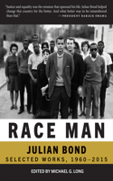 Race Man: The Collected Works of Julian Bond, 1960-2015