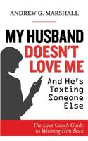 My Husband Doesn't Love Me and He's Texting Someone Else