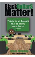 Black Dollar$ Matter