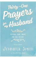 Thirty-One Prayers for My Husband: Seeing God Move in His Heart