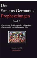 Die Sanctus Germanus Prophezeiungen Band 2: Die Aufgabe der Lichtarbeiter während des Erdenwandels vor 2012 und dem Wiederaufbau