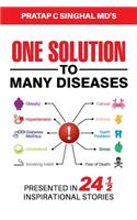 One Solution to Many Diseases