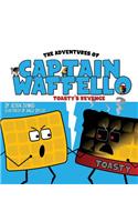 The Adventures of Captain Waffello: Toasty's Revenge: Toasty's Revenge