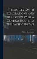 Ashley-Smith Explorations and the Discovery of a Central Route to the Pacific 1822-29