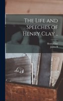 Life and Speeches of Henry Clay ..