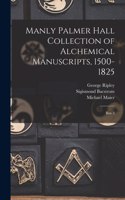 Manly Palmer Hall collection of alchemical manuscripts, 1500-1825