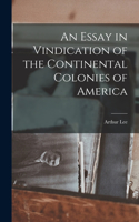 Essay in Vindication of the Continental Colonies of America