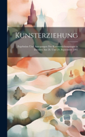 Kunsterziehung: Ergebnisse Und Anregungen Des Kunsterziehungstages in Dresden Am 28. Und 29. September 1901