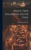 Briefe über Kalabrien. Erster Theil