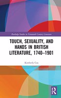 Touch, Sexuality, and Hands in British Literature, 1740–1901