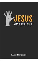 Jesus was a refugee Blanko Notizbuch