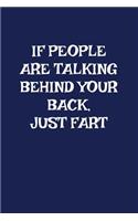 If People Are Talking Behind Your Back Just Fart