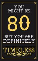 80th Birthday Journal: Lined Journal / Notebook - Elegant and Funny 80 yr Old Gift, Fun And Practical Alternative to a Card - 80th Birthday Gifts For Men or Women - Timele