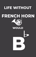 Life Without French Horn